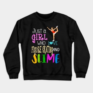 Just A Girl Who Loves Figure Skating And Slime Crewneck Sweatshirt